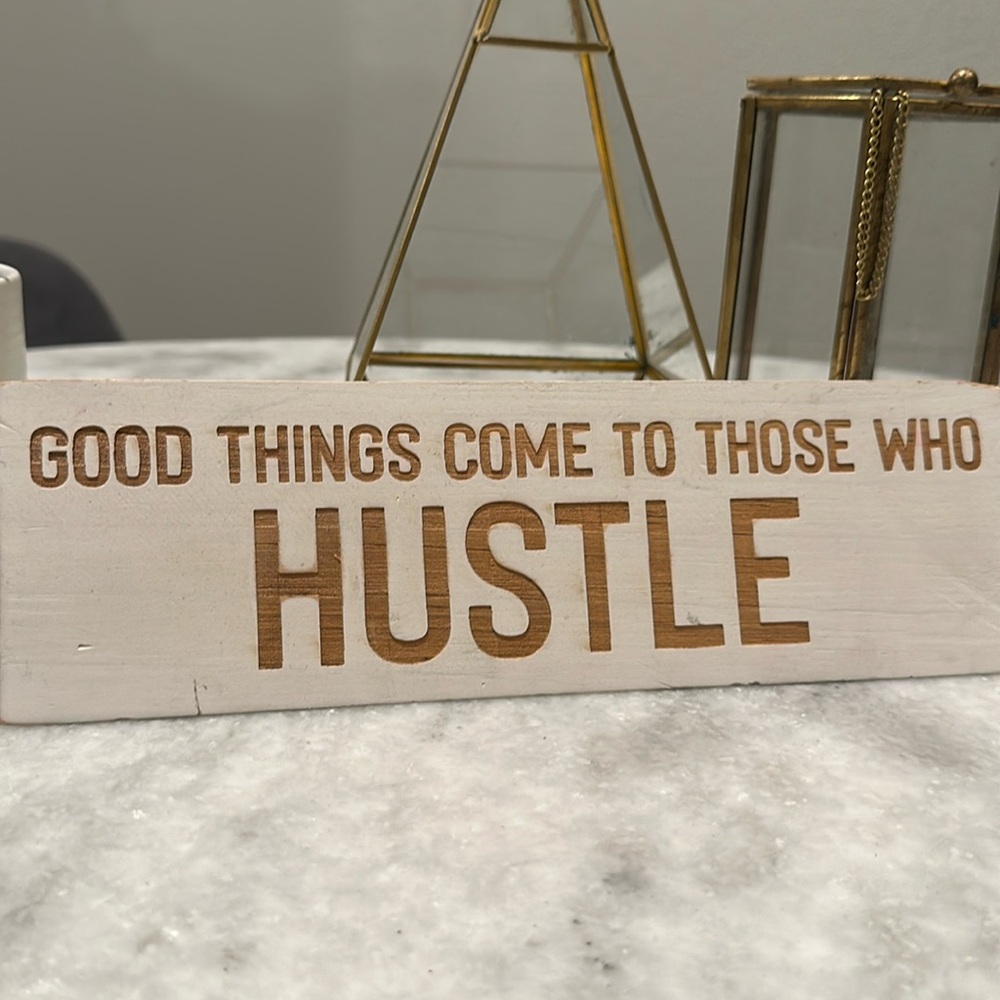 Good things come to those who hustle wooden sign